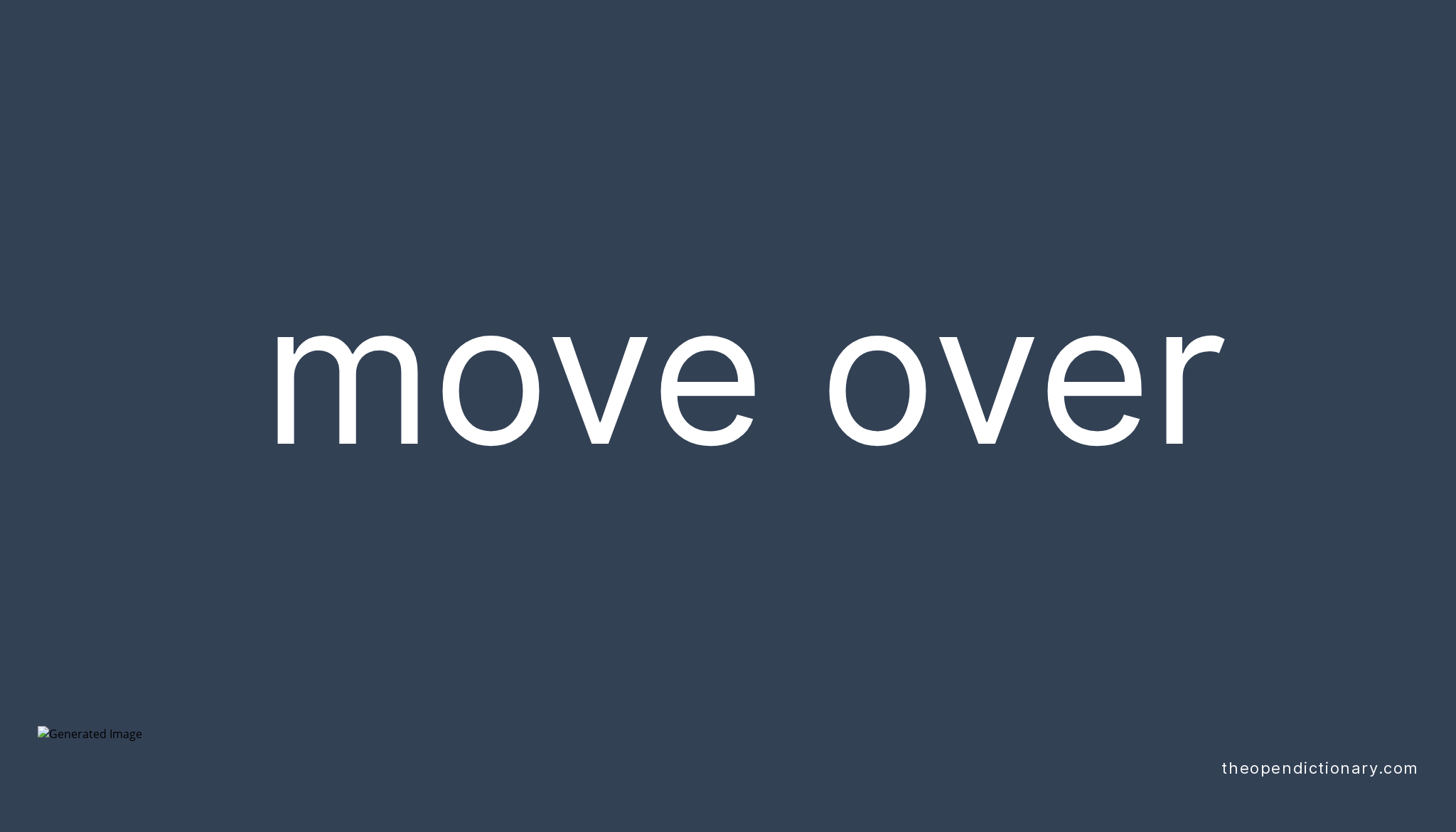 MOVE OVER Phrasal Verb MOVE OVER Definition Meaning And Example